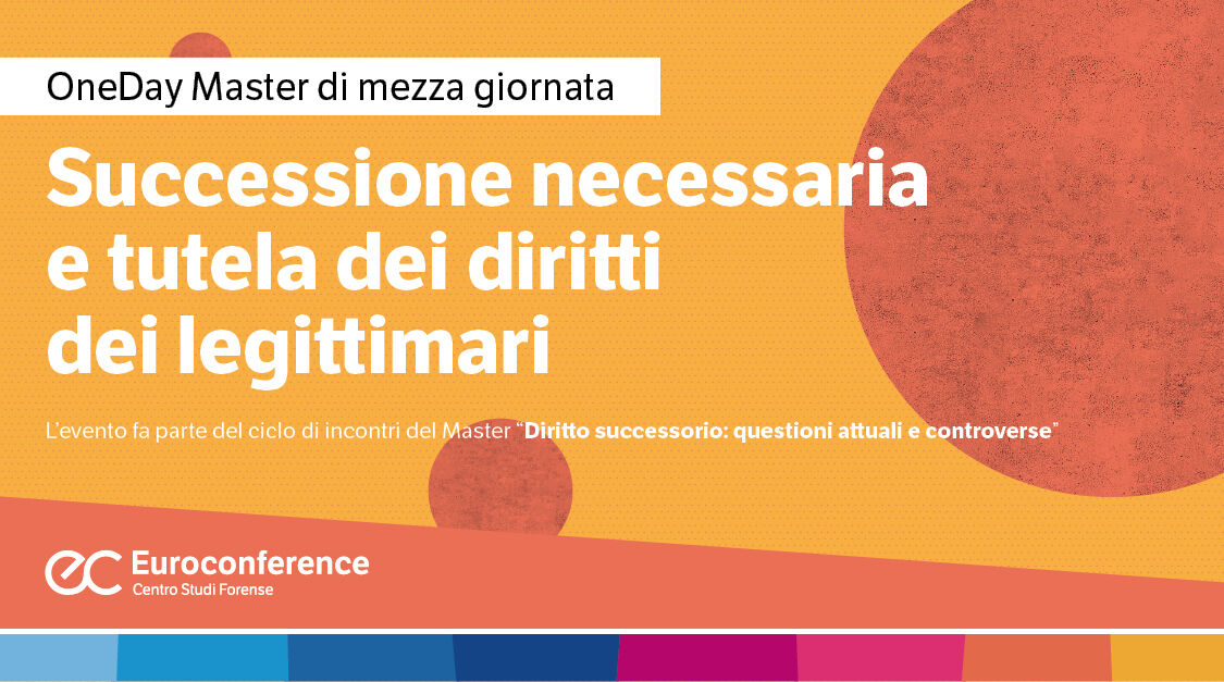 Immagine Successione necessaria e tutela dei diritti dei legittimari | Euroconference